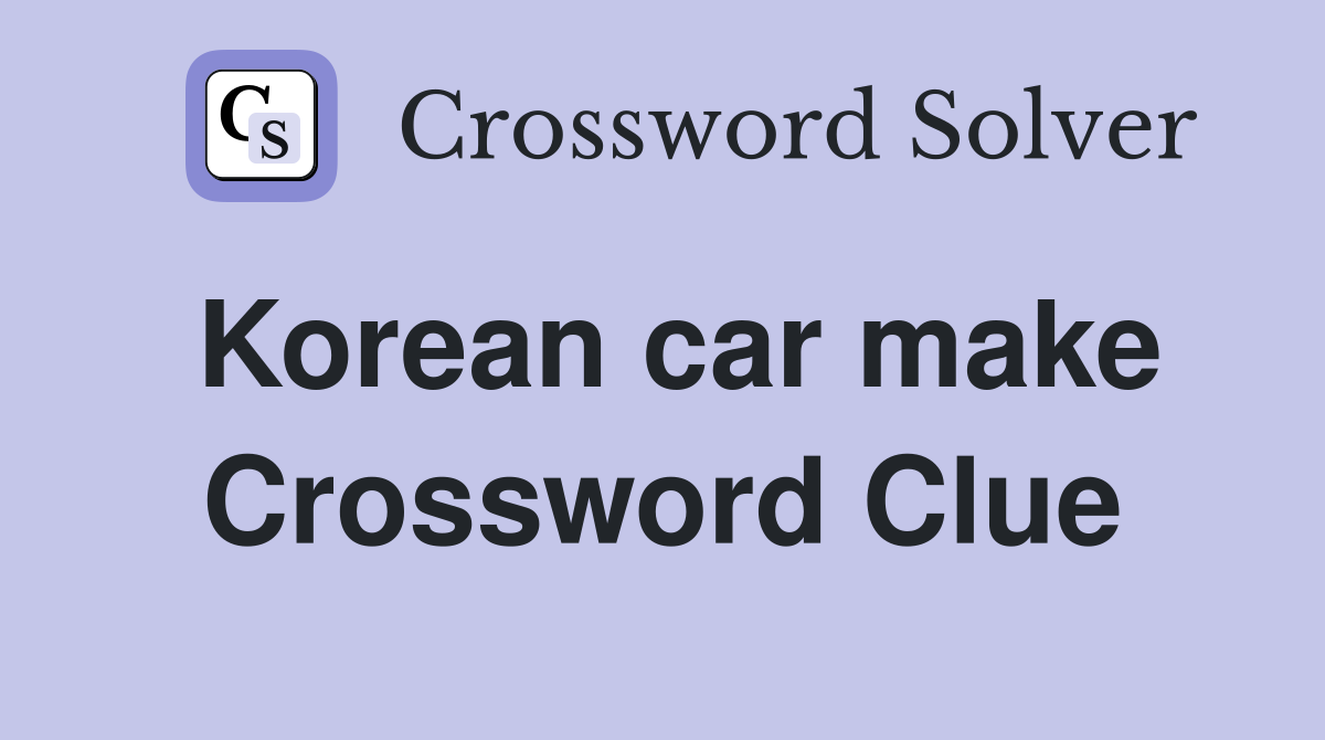 Korean car make - Crossword Clue Answers - Crossword Solver